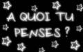 a quoi tu penses?